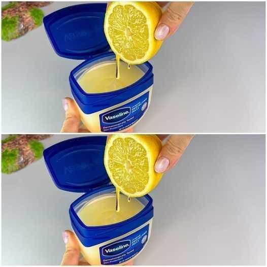 Mix Vaseline with Lemon: A Surprising DIY Skin Care Recipe