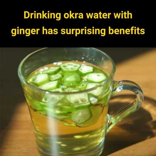 Drinking okra water with ginger has surprising benefits