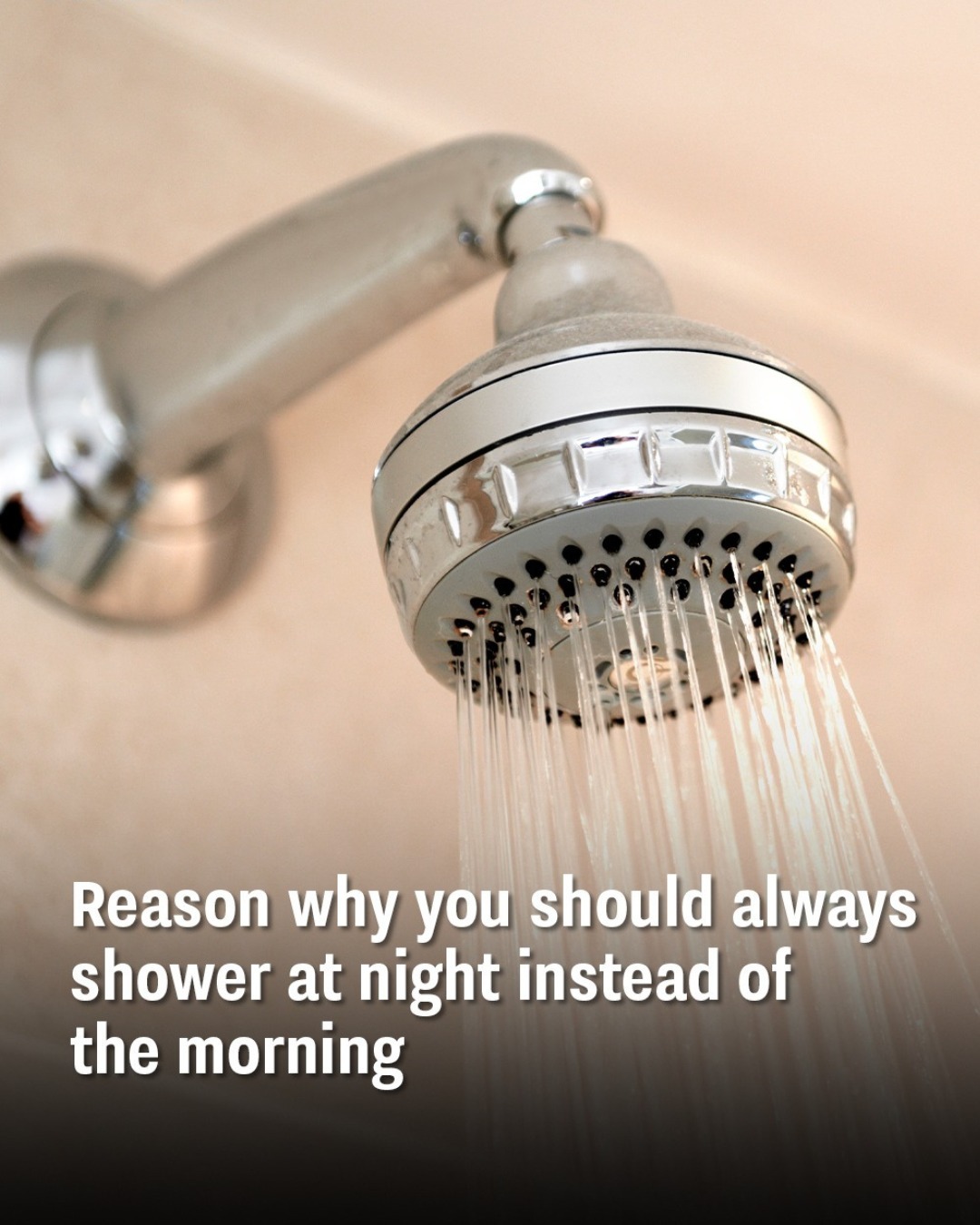 Reason why you should always shower at night instead of the morning