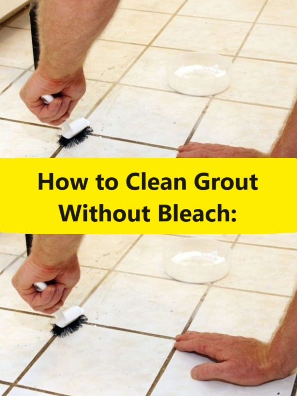 How to Clean Grout Without Bleach: A Simple Method to Remove Dirt and Grime from Tile Grout