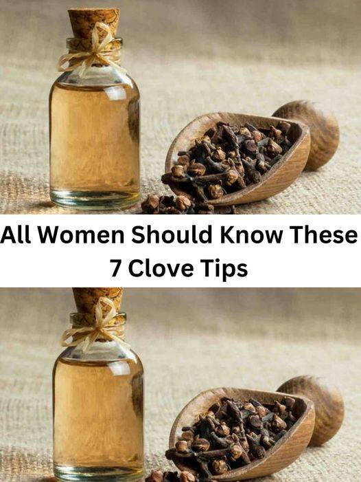 All Women Should Know These 7 Clove Tips