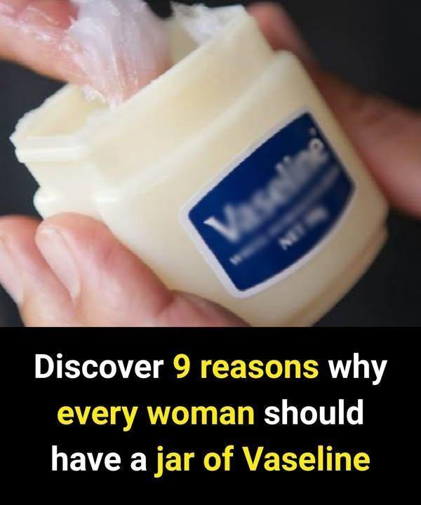 Discover 9 reasons why every woman should have a jar of Vaseline