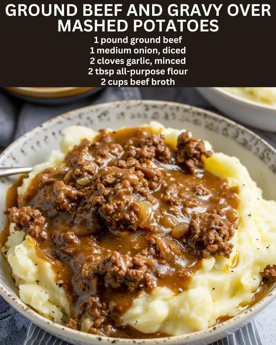 Ground Beef and Gravy Over Mashed Potatoes: